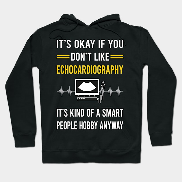 Smart People Hobby Echocardiography Echocardiographer Echocardiogram Ultrasound Hoodie by Good Day